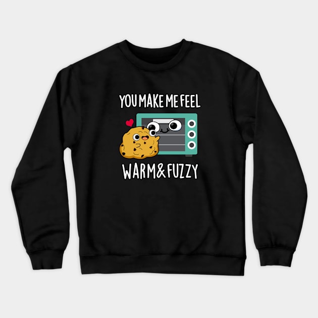 You Make Me Feel Warm And Fuzzy Cute Oven Pun Crewneck Sweatshirt by punnybone